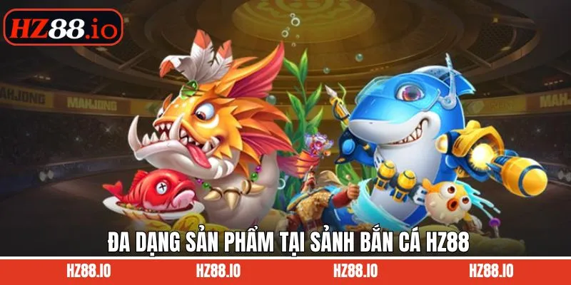 Tựa game bắn cá HZ88 nổi tiếng đình đám