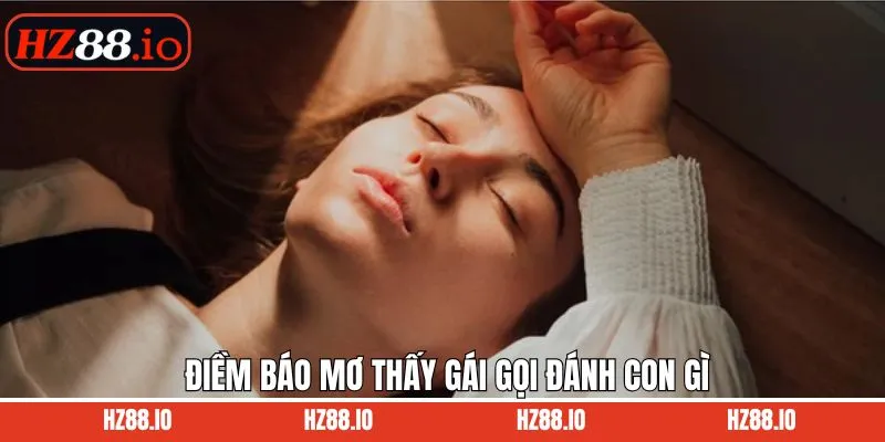 Việc mơ thấy gái gọi đánh con gì, có điềm báo thế nào?