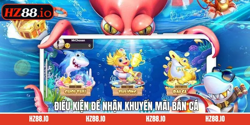 Tổng hợp điều kiện nhận ưu đãi săn cá