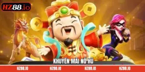 Khuyến Mãi Nổ Hũ - Bùng Nổ Với Sự Kiện Hot Tại HZ88