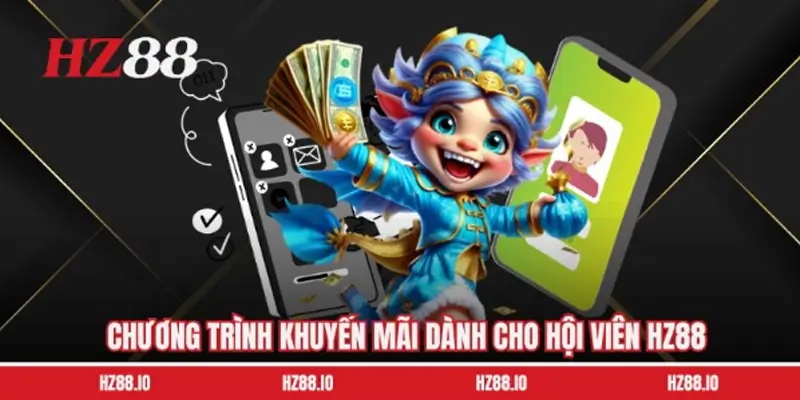Các chương trình ưu đãi nổi bật trên hệ thống HZ88 Các chương trình ưu đãi nổi bật trên hệ thống HZ88