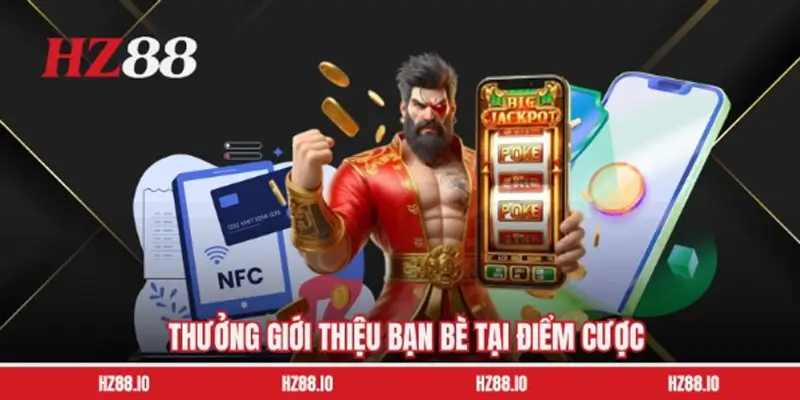 Thưởng giới thiệu bạn bè Thưởng giới thiệu bạn bè