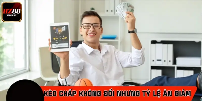 Trường hợp 1: Kèo chấp không đổi nhưng tỷ lệ ăn giảm