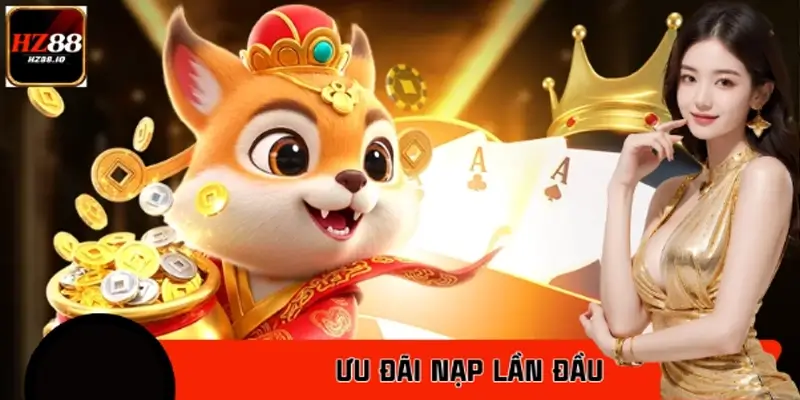 Ưu Đãi Nạp Lần Đầu Tại HZ88 – Nhận Ngay 100% Giá Trị Nạp