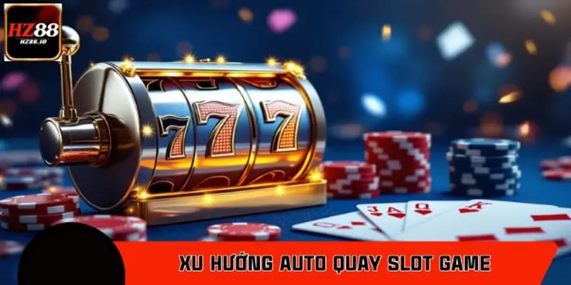 Xu hướng auto quay slot game – Tiện lợi hay rủi ro tiềm ẩn?