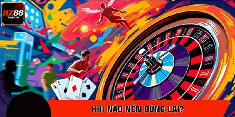 Khi nào nên dừng lại? Những thời điểm cần ghi nhớ