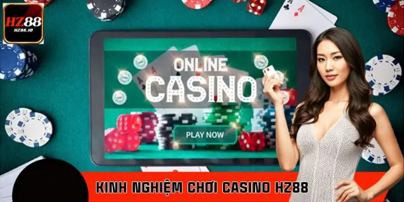 Kinh Nghiệm Chơi Casino HZ88 Giúp Hạn Chế Tối Đa Rủi Ro