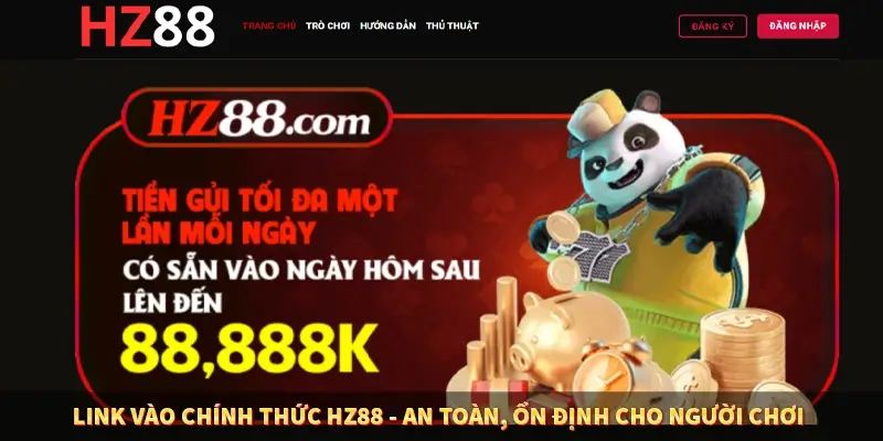 Link Vào Chính Thức Hz88 - An Toàn, Ổn Định Cho Người Chơi
