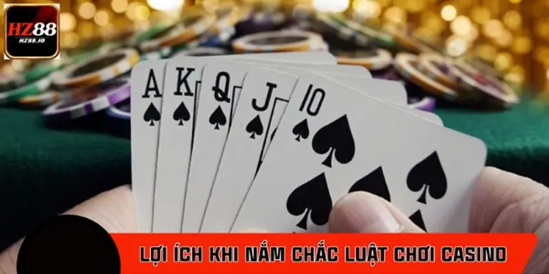 Lợi ích thực tế khi nắm chắc luật chơi casino