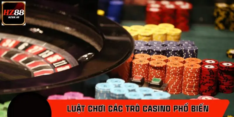 Luật chơi các trò casino phổ biến hiện nay