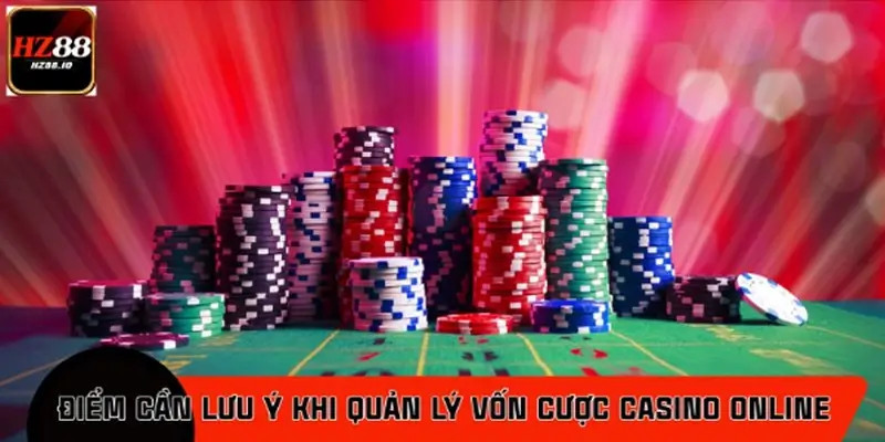 Lưu ý cần nhớ khi quản lý vốn tham gia casino online HZ88