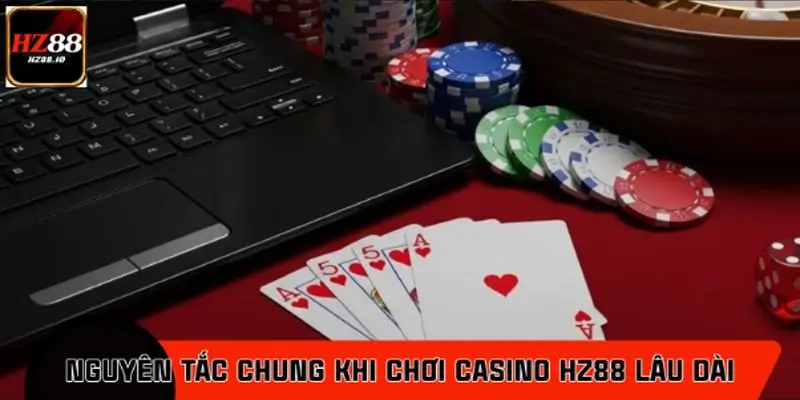 Những nguyên tắc cơ bản để chơi casino HZ88 ổn định hơn